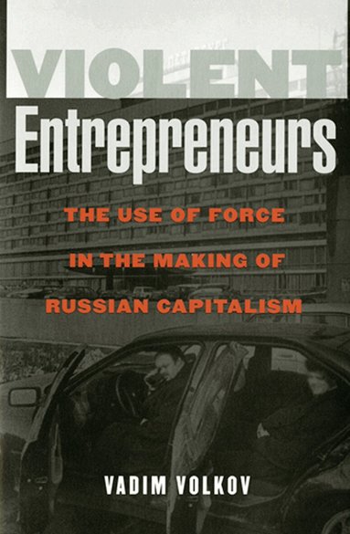 Vadim Volkov - Violent Entrepreneurs, Inbunden