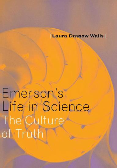 Laura Dassow Walls - Emerson's Life in Science, Inbunden