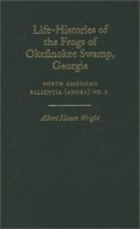 bokomslag Life-Histories of the Frogs of Okefinokee Swamp, Georgia