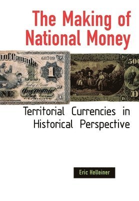 Eric Helleiner - Making of National Money, Inbunden