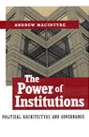 bokomslag The Power of Institutions: Political Architecture and Governance