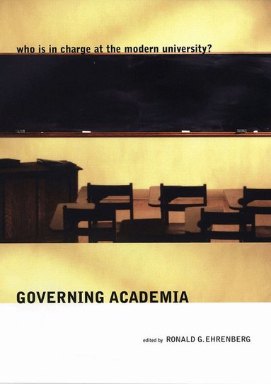 Ronald G. Ehrenberg - Governing Academia, Inbunden