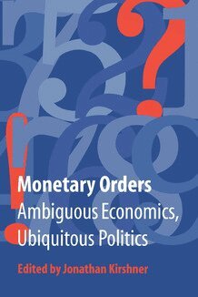 Jonathan Kirshner - Monetary Orders, Inbunden