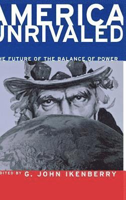 G. John Ikenberry - America Unrivaled, Inbunden