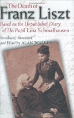 bokomslag The Death of Franz Liszt Based on the Unpublished Diary of His Pupil Lina Schmalhausen