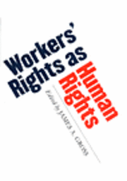 James A. Gross - Workers' Rights as Human Rights, Inbunden