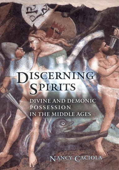 Nancy Mandeville Caciola - Discerning Spirits, Inbunden