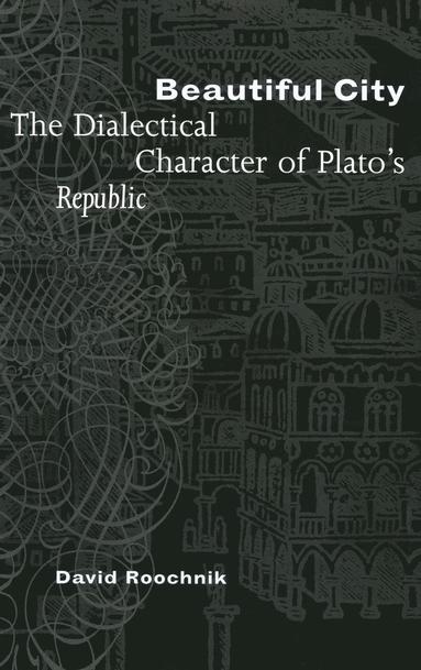 bokomslag Beautiful City: The Dialectical Character of Plato's "Republic"