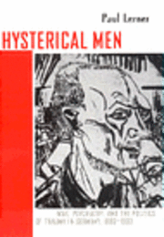 bokomslag Hysterical Men: War, Psychiatry, and the Politics of Trauma in Germany, 1890-1930