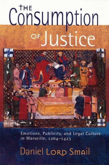 Daniel Lord Smail - Consumption of Justice, Inbunden
