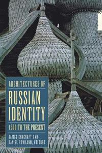 bokomslag Architectures of Russian Identity, 1500 to the Present