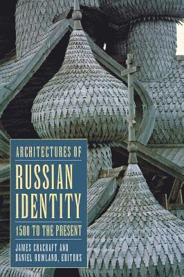 bokomslag Architectures of Russian Identity, 1500 to the Present