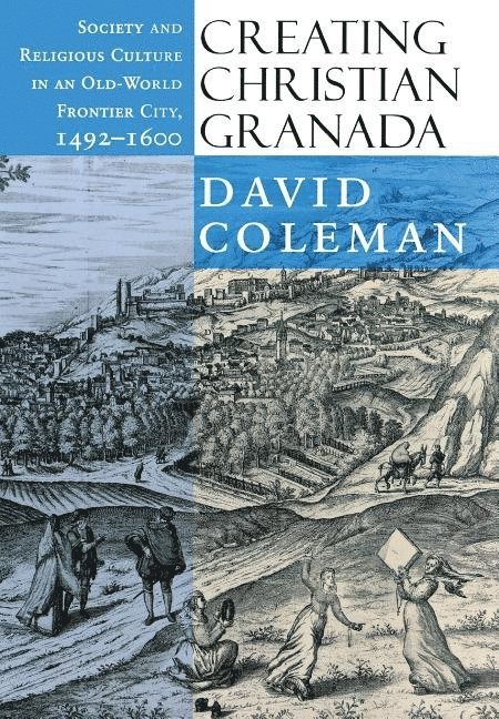 David Coleman - Creating Christian Granada, Inbunden