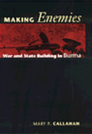 bokomslag Making Enemies: War and State Building in Burma