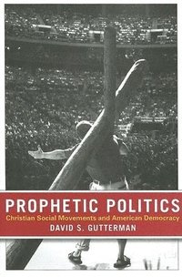bokomslag Prophetic Politics: Christian Social Movements and American Democracy