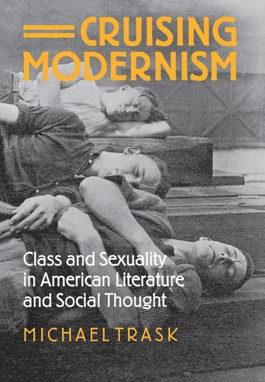Michael Trask - Cruising Modernism, Inbunden