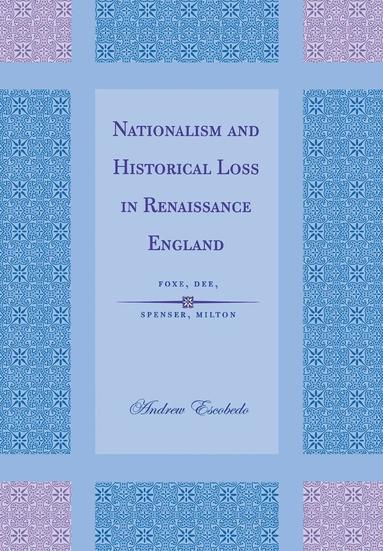 bokomslag Nationalism and Historical Loss in Renaissance England