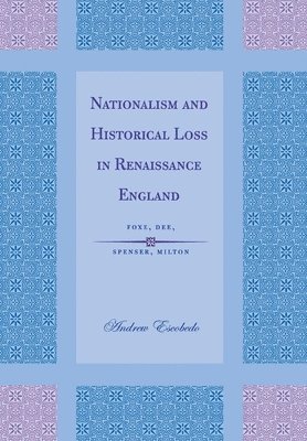 Nationalism and Historical Loss in Renaissance England