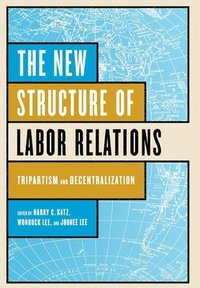 bokomslag The New Structure of Labor Relations