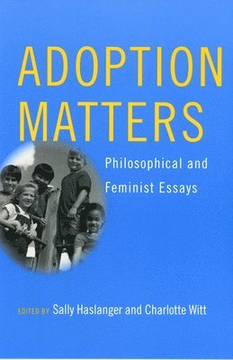 bokomslag Adoption Matters: Philosophical and Feminist Essays