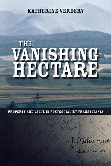 Katherine Verdery - Vanishing Hectare, Inbunden