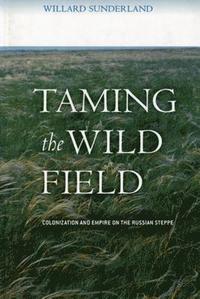 bokomslag Taming the Wild Field: Colonization and Empire on the Russian Steppe