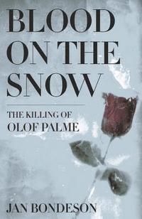 bokomslag Blood on the Snow: The Killing of Olof Palme