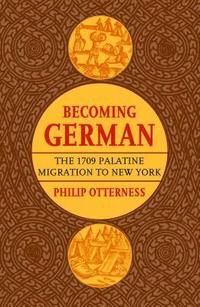 bokomslag Becoming German: The 1709 Palatine Migration to New York