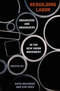 bokomslag Rebuilding Labor: Organizing and Organizers in the New Union Movement