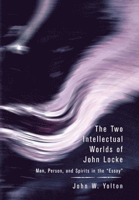 The Two Intellectual Worlds of John Locke 1