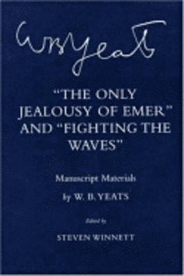 W. B. Yeats, Steven Winnett - Only Jealousy of Emer" and "Fighting the Waves", Inbunden