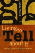 bokomslag Living to Tell about It: A Rhetoric and Ethics of Character Narration