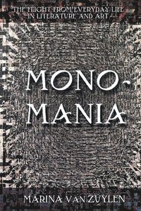 bokomslag Monomania: The Flight from Everyday Life in Literature and Art