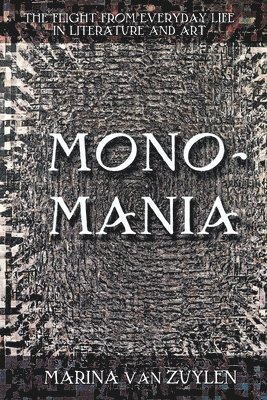 bokomslag Monomania: The Flight from Everyday Life in Literature and Art