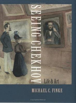 Michael C. Finke - Seeing Chekhov, Inbunden