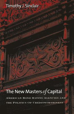 bokomslag The New Masters of Capital: American Bond Rating Agencies and the Politics of Creditworthiness