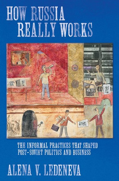 Alena V. Ledeneva - How Russia Really Works, Inbunden