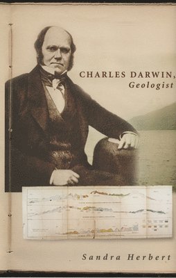 Sandra Herbert - Charles Darwin, Geologist, Inbunden