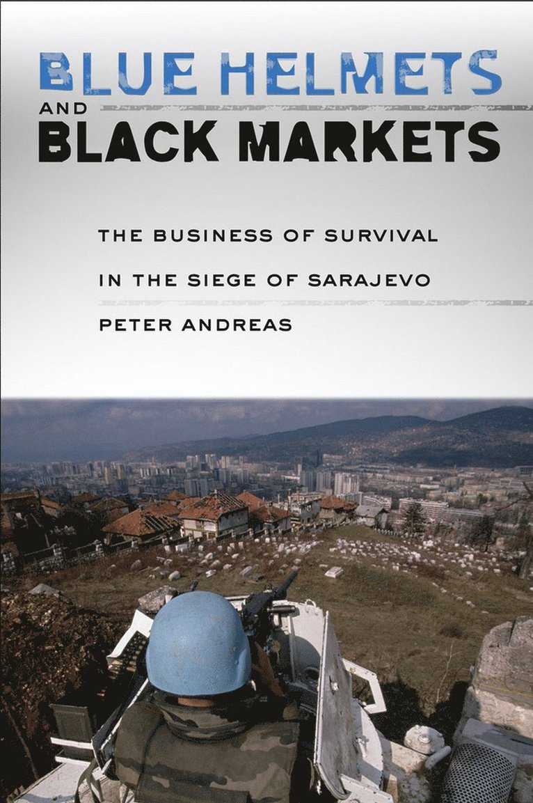 Peter Andreas - Blue Helmets and Black Markets, Inbunden