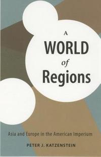 bokomslag A World of Regions: Asia and Europe in the American Imperium