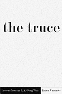 bokomslag The Truce: Lessons from an L.A. Gang War