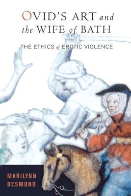 Marilynn Desmond - Ovid's Art and the Wife of Bath, Inbunden