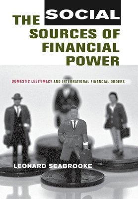 Leonard Seabrooke - Social Sources of Financial Power, Inbunden