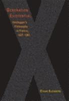 bokomslag Generation Existential: Heidegger's Philosophy in France, 1927-1961