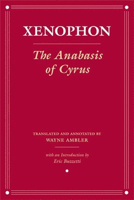 Xenophon - The Anabasis of Cyrus, Inbunden