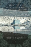 Theodore M. Andersson - Growth of the Medieval Icelandic Sagas (1180–1280), Inbunden