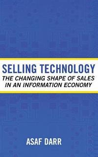 bokomslag Selling Technology: The Changing Shape of Sales in an Information Economy