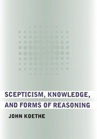 bokomslag Scepticism, Knowledge, and Forms of Reasoning