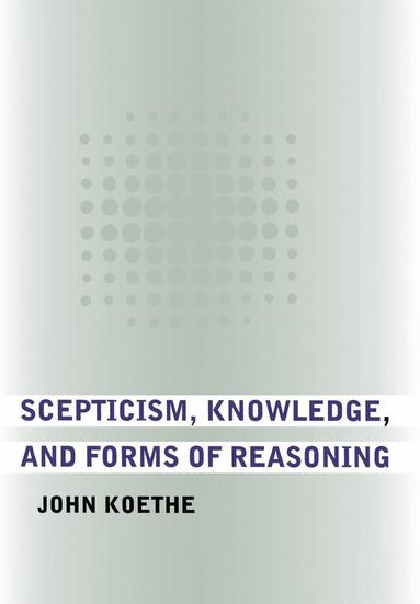 bokomslag Scepticism, Knowledge, and Forms of Reasoning