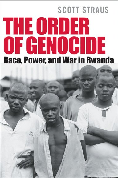 Scott Straus - Order of Genocide, Inbunden